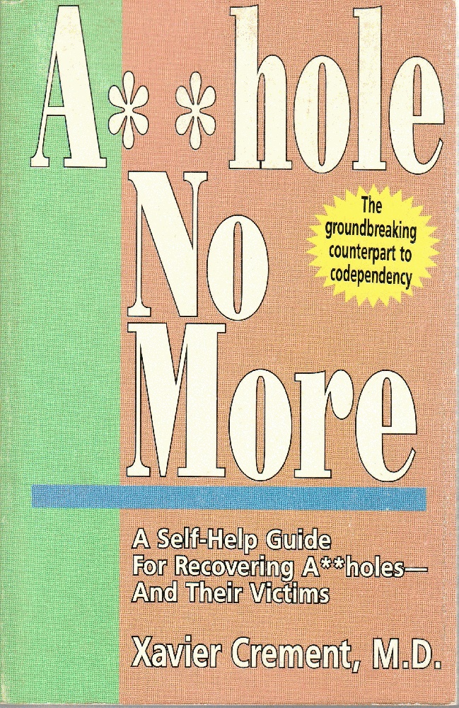 Image for Asshole No More; The Original Self-Help Guide for Recovering Assholes and Their Victims