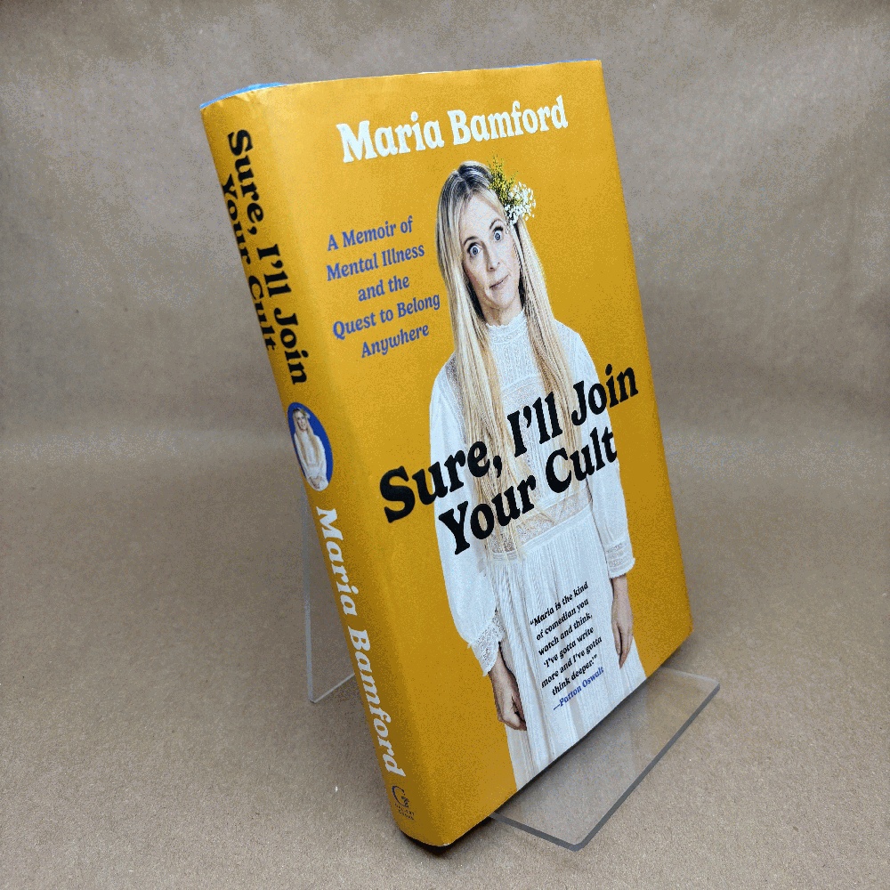 Sure, I'll Join Your Cult: A Memoir of Mental Illness and the Quest to Belong Anywhere