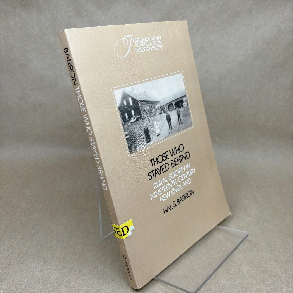 Those who Stayed Behind: Rural Society in Nineteenth-Century New England (Interdisciplinary Perspectives on Modern History)
