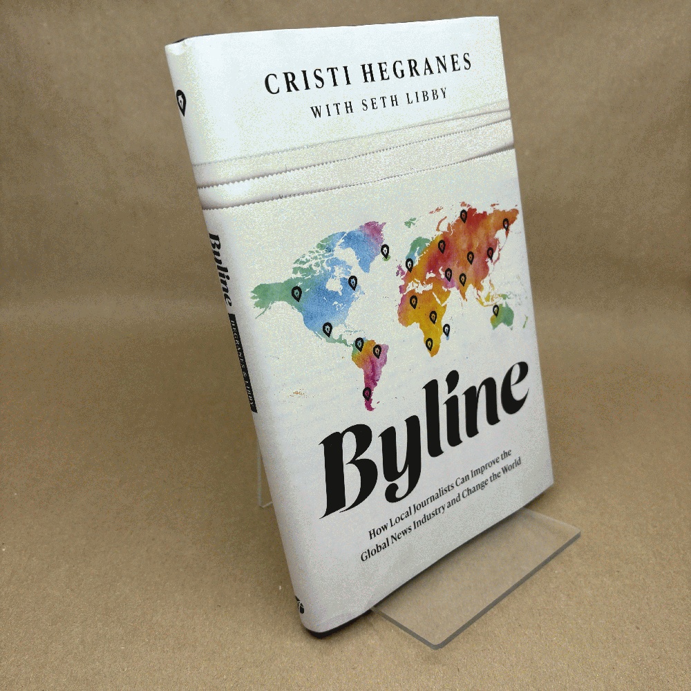Byline: How Local Journalists Can Improve the Global News Industry and Change the World
