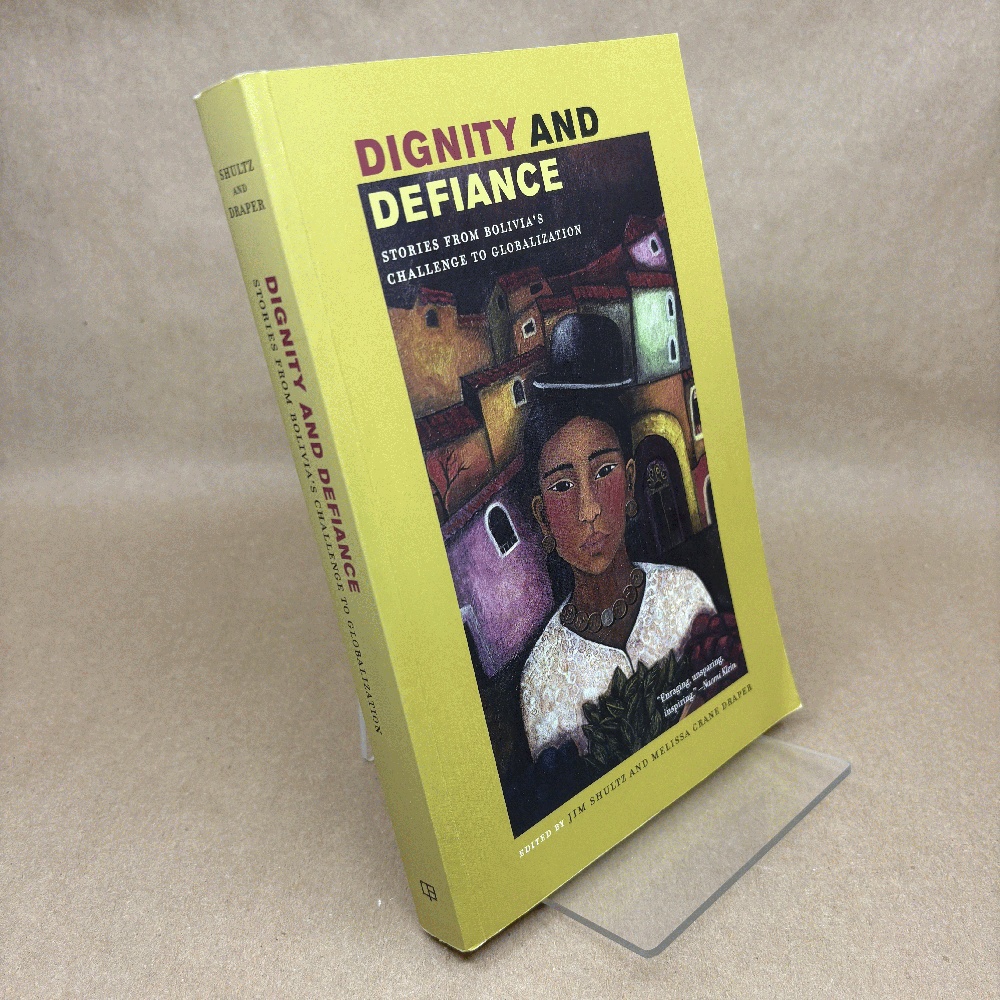 Dignity and Defiance: Stories from Bolivia's Challenge to Globalization