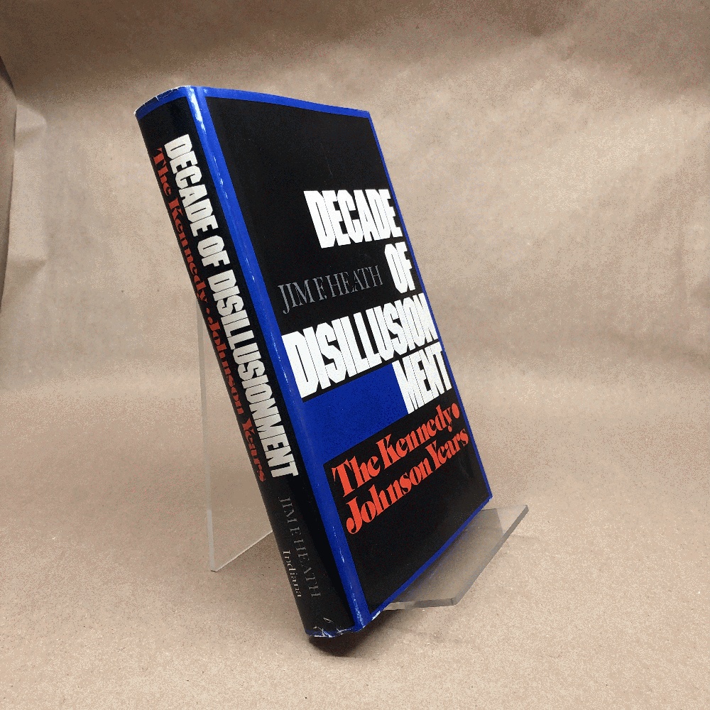 Image for Decade of Disillusionment: The Kennedy-Johnson Years Decade of Disillusionment: The Kennedy-Johnson Years