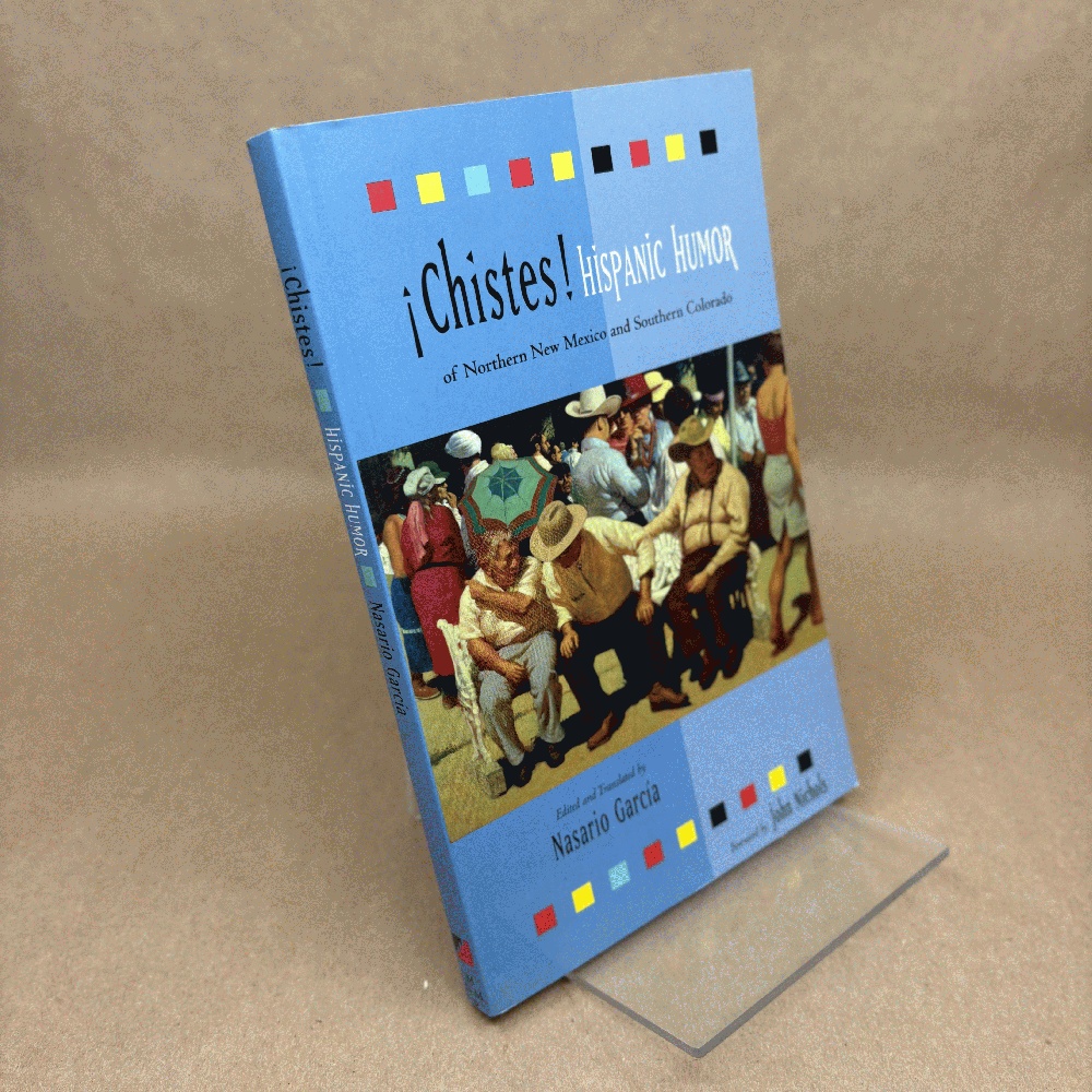 Chistes: Hispanic Humor of Northern New Mexico and Southern Colorado: Hispanic Humor of Northern New Mexico and Southern Colorado