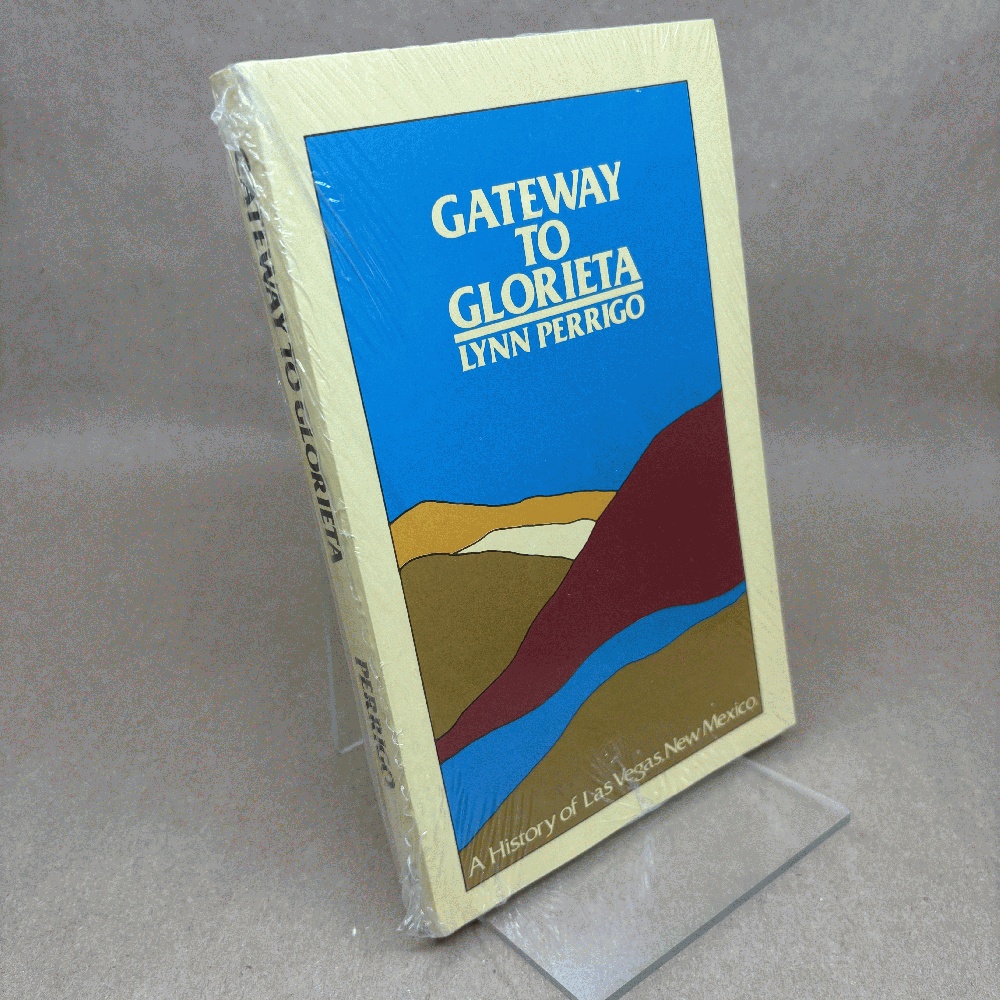 Gateway to Glorieta: A History of Las Vegas, New Mexico (The Pruett Series)