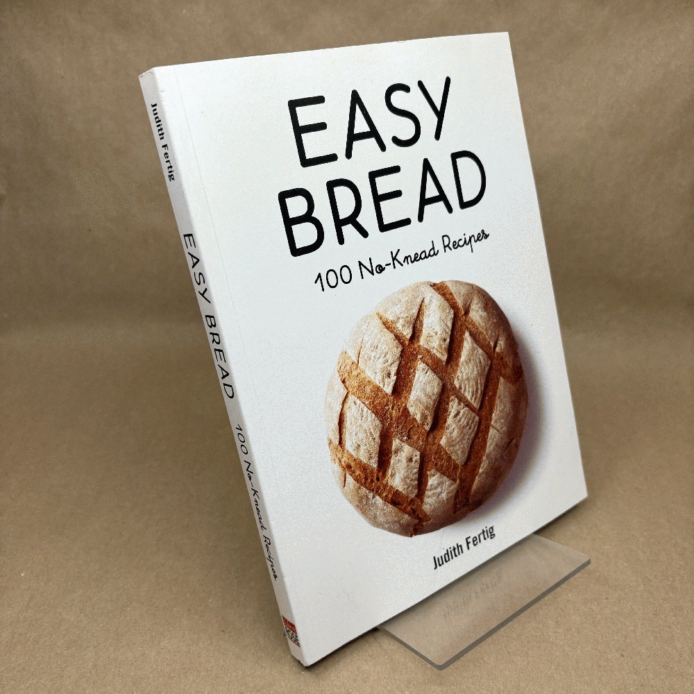 Easy Bread: 100 No-Knead Recipes