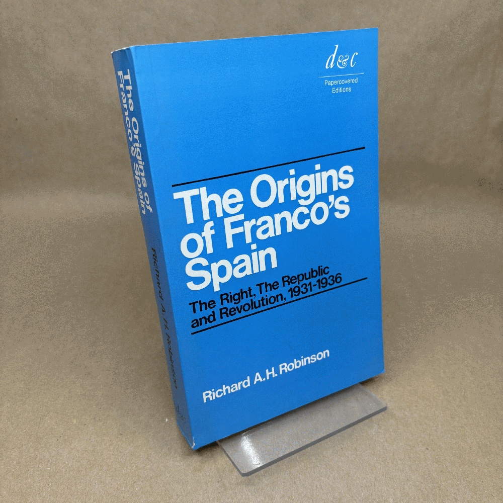 Origins of Franco's Spain: The Right, the Republic and the Revolution, 1931-36 (Library of Policy & Society)