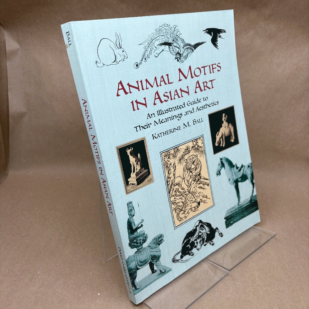 Animal Motifs in Asian Art: An Illustrated Guide to Their Meanings and Aesthetics (Dover Fine Art, History of Art)
