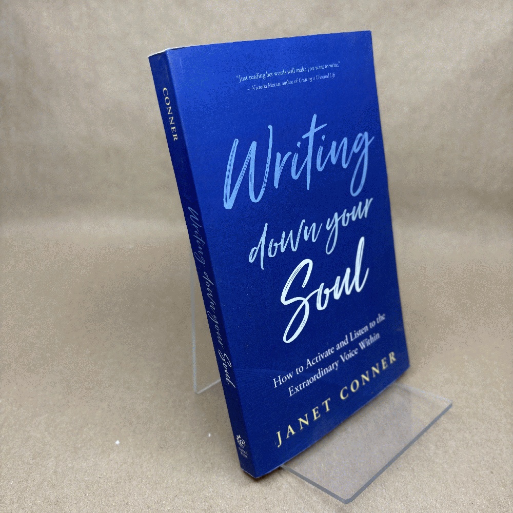 Writing Down Your Soul: How to Activate and Listen to the Extraordinary Voice Within (Writing to Explore Your Spiritual Soul)