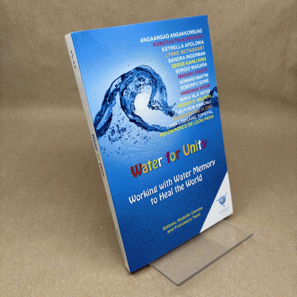 Water for Unity: Working with Water Memory to Heal the World