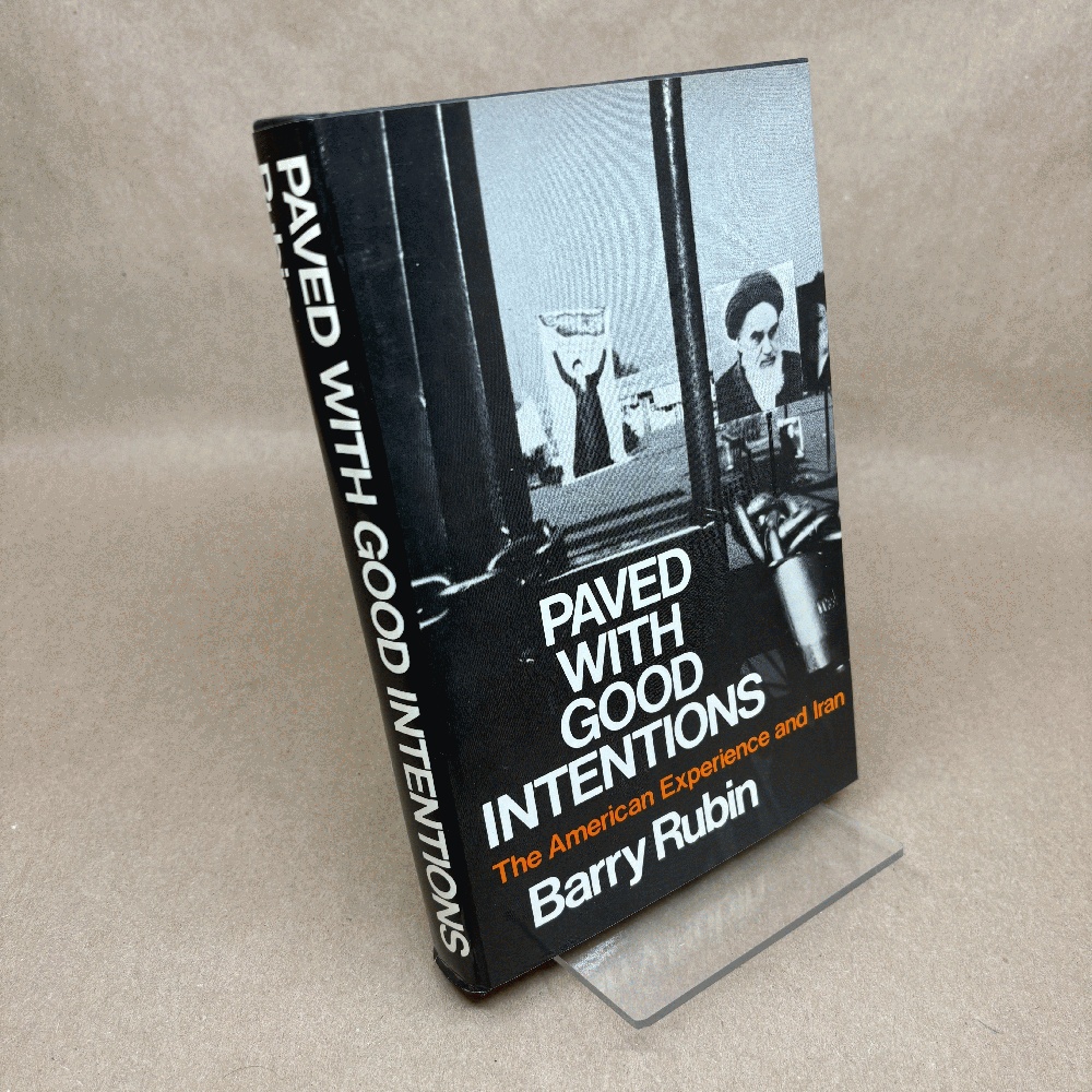 Paved with Good Intentions: The American Experience and Iran