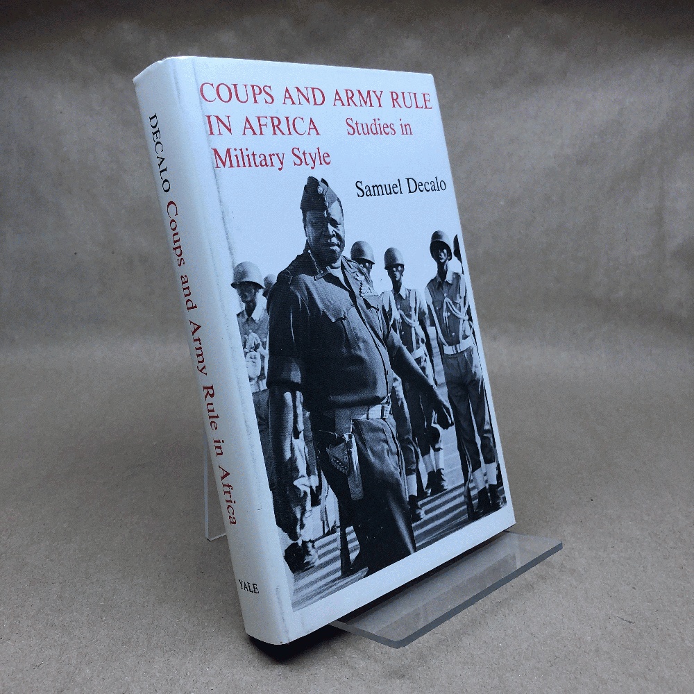 Coups and army rule in Africa: Studies in military style (A Yale paperbound ; Y-295)