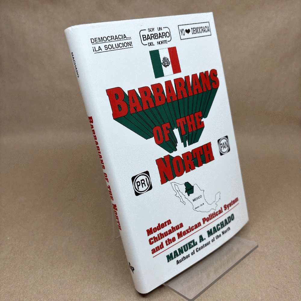 Barbarians of the North: Modern Chihuahua and the Mexican Political System
