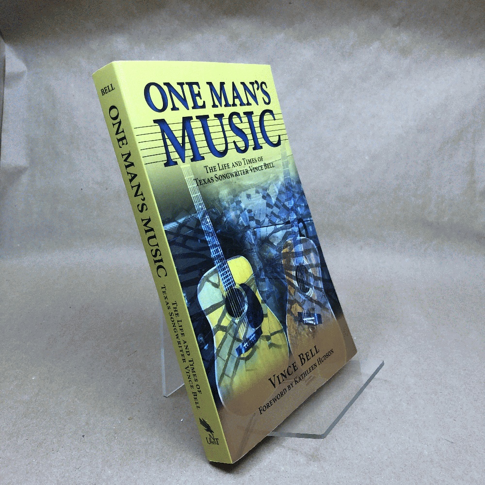 One Man's Music: The Life and Times of Texas Songwriter Vince Bell (North Texas Lives of Musicians (Paperback))
