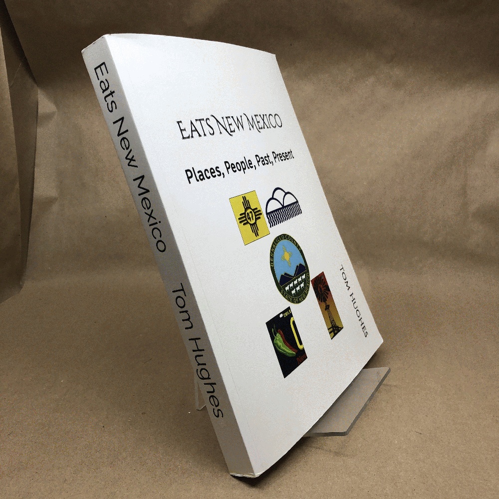Eats New Mexico: Places, People, Past, Present