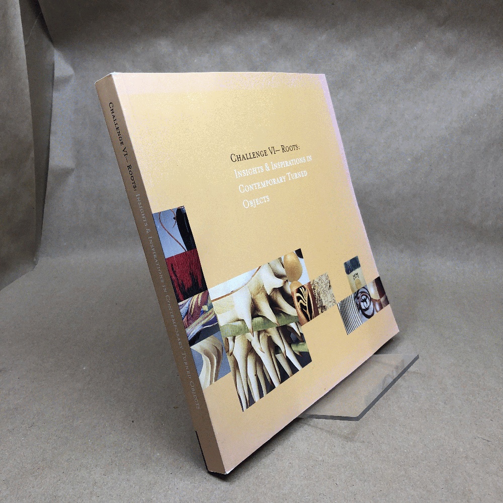Challenge VI -- Roots: Insights & Inspirations in Contemporary Turned Objects