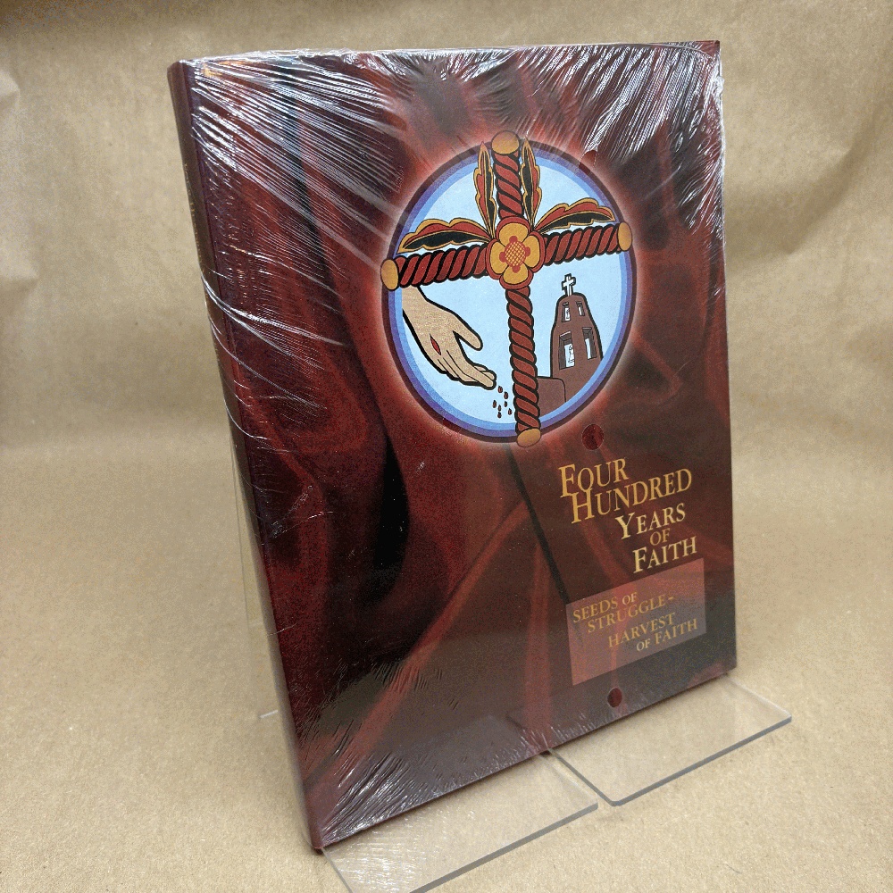 Four Hundred Years of Faith (Seeds of Struggle- Harvest of Faith A History of the Catholic Church in New Mexico)
