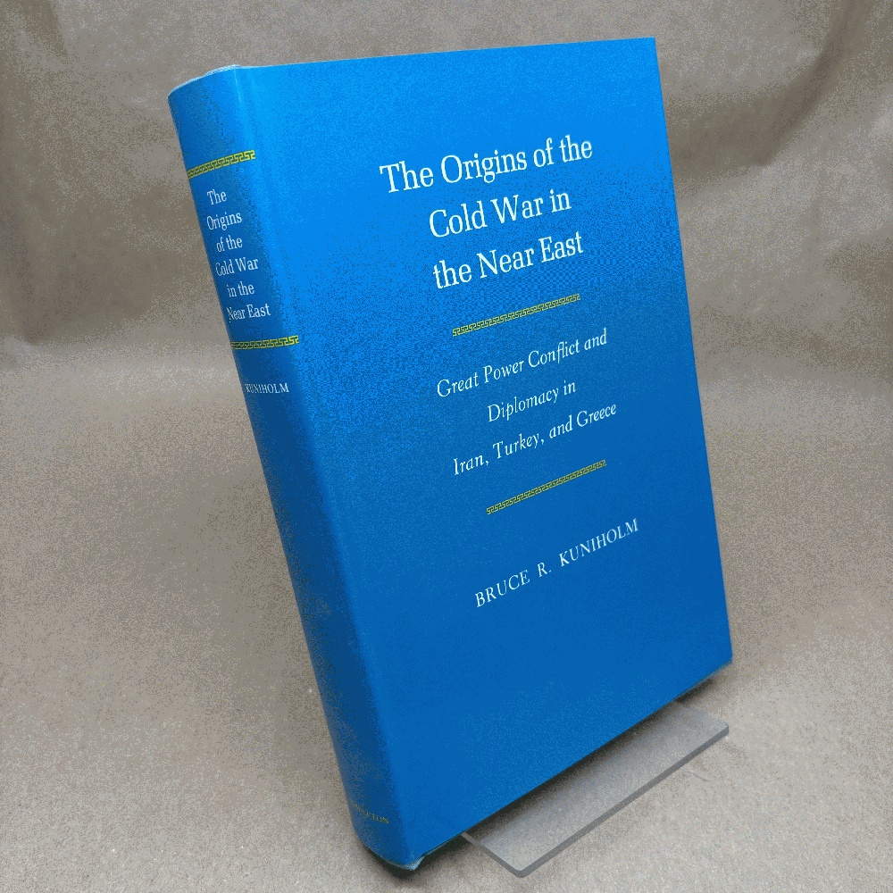 The Origins of the Cold War in the Near East: Great Power Conflict and Diplomacy in Iran, Turkey, and Greece (Princeton Legacy Library)