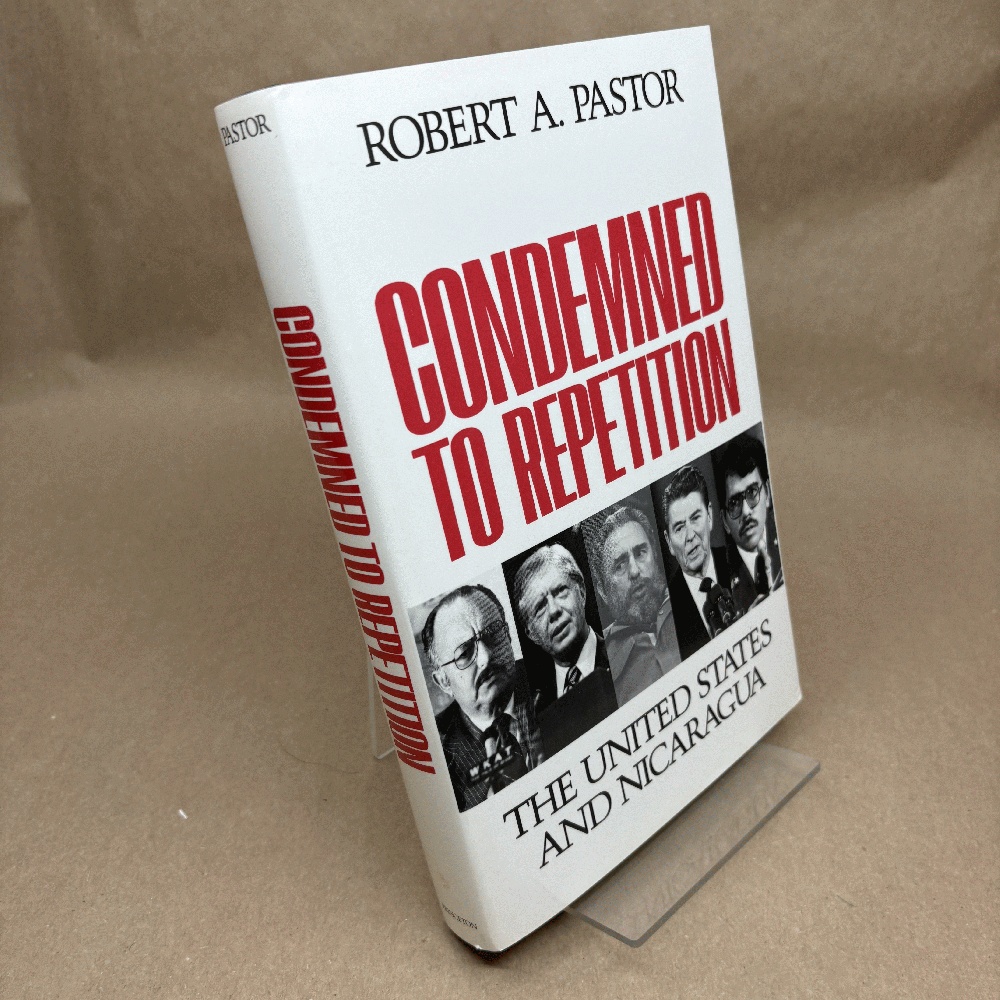 Image for Condemned to Repetition: The United States and Nicaragua Condemned to Repetition: The United States and Nicaragua