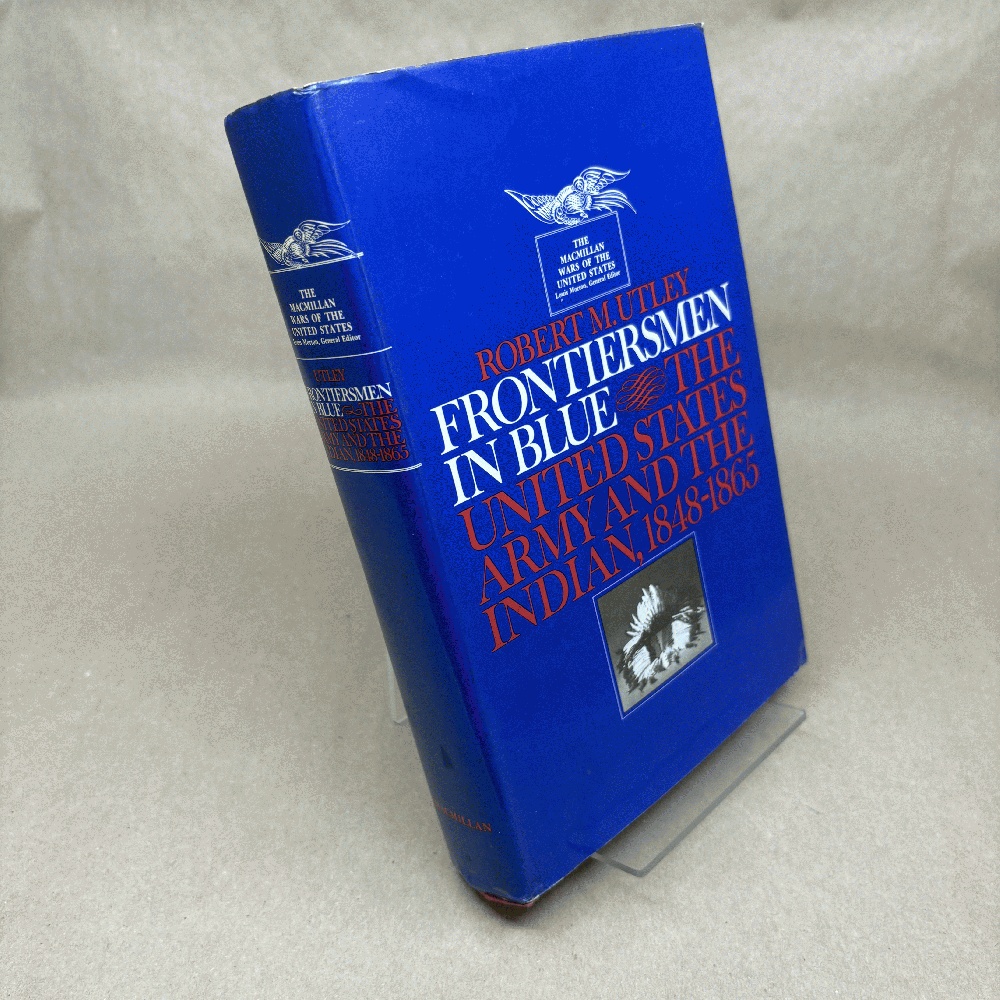 Frontiersmen in Blue: The United States Army and the Indian, 1848-1965