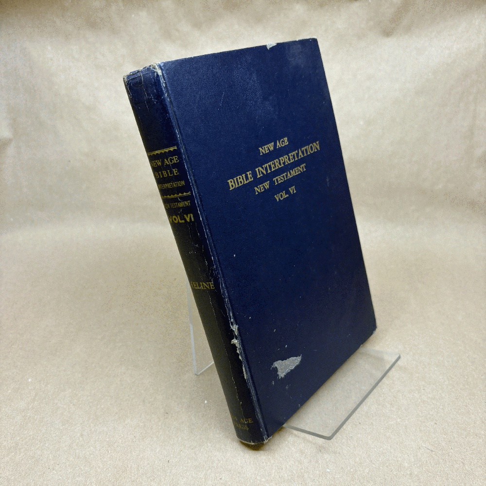 The New Age Bible Interpretation Volume VI The New Testament Part III