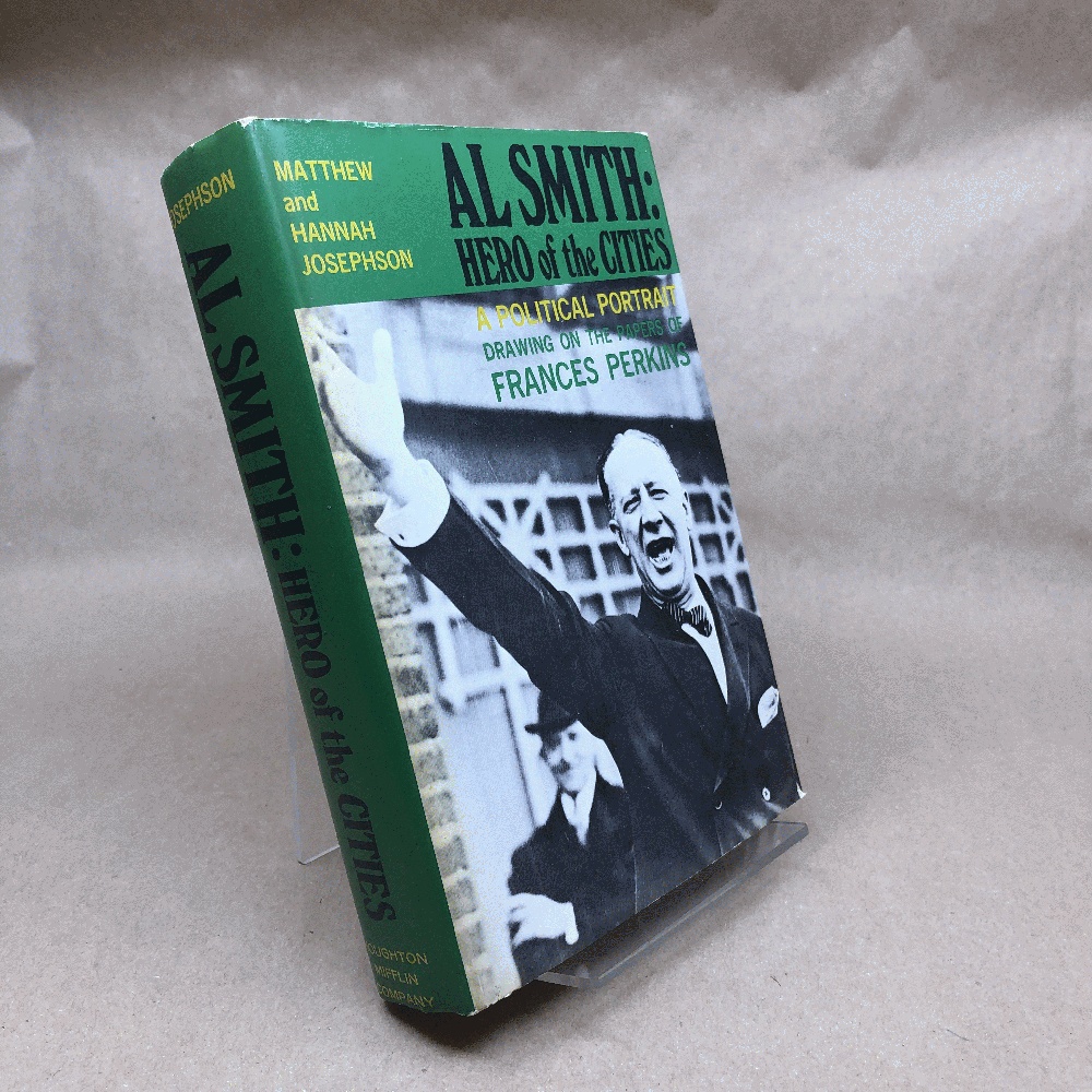 Image for Al Smith: Hero of the Cities; A Political Portrait Drawing on the Papers of Frances Perkins Al Smith: Hero of the Cities; A Political Portrait Drawing on the Papers of Frances Perkins