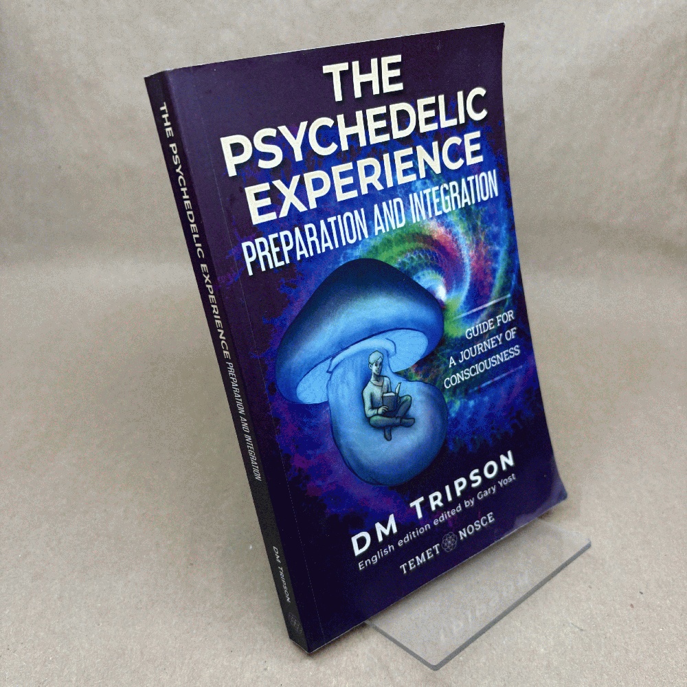 The Psychedelic Experience Preparation and Integration: Guide for a Journey of Consciousness