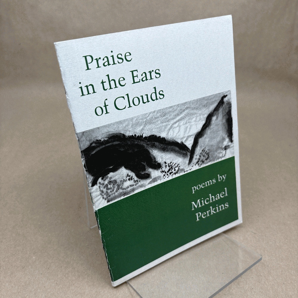 Image for PRAISE IN THE EARS OF CLOUDS, Poems of Landscape and Season PRAISE IN THE EARS OF CLOUDS, Poems of Landscape and Season