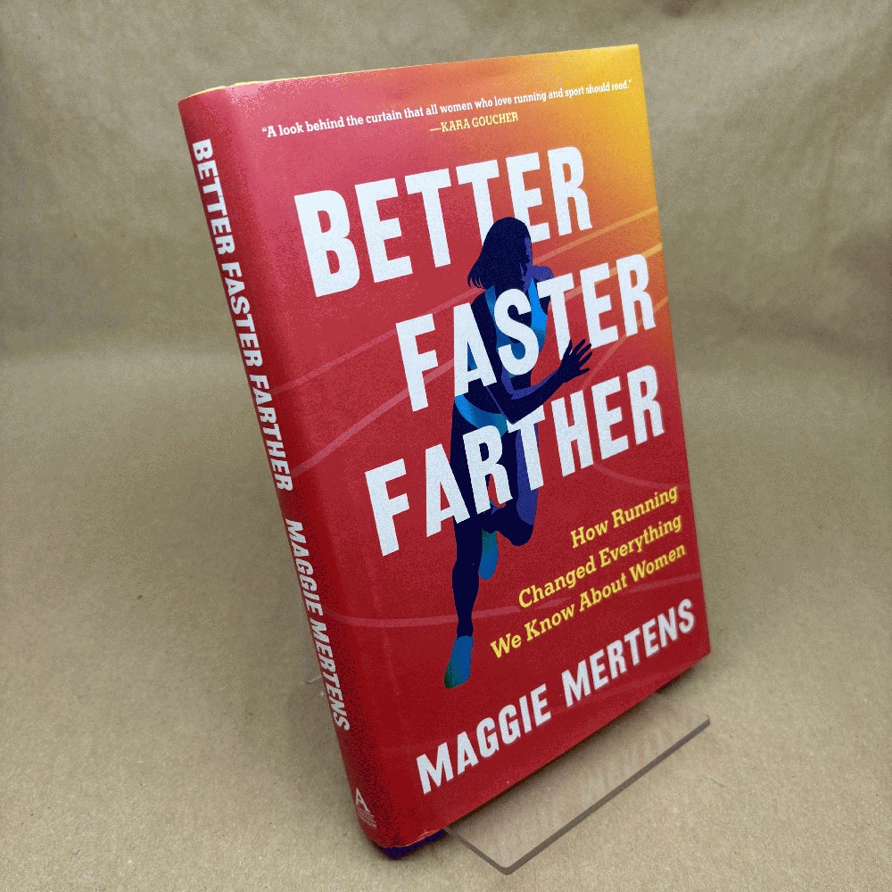 Image for Better Faster Farther: How Running Changed Everything We Know About Women Better Faster Farther: How Running Changed Everything We Know About Women