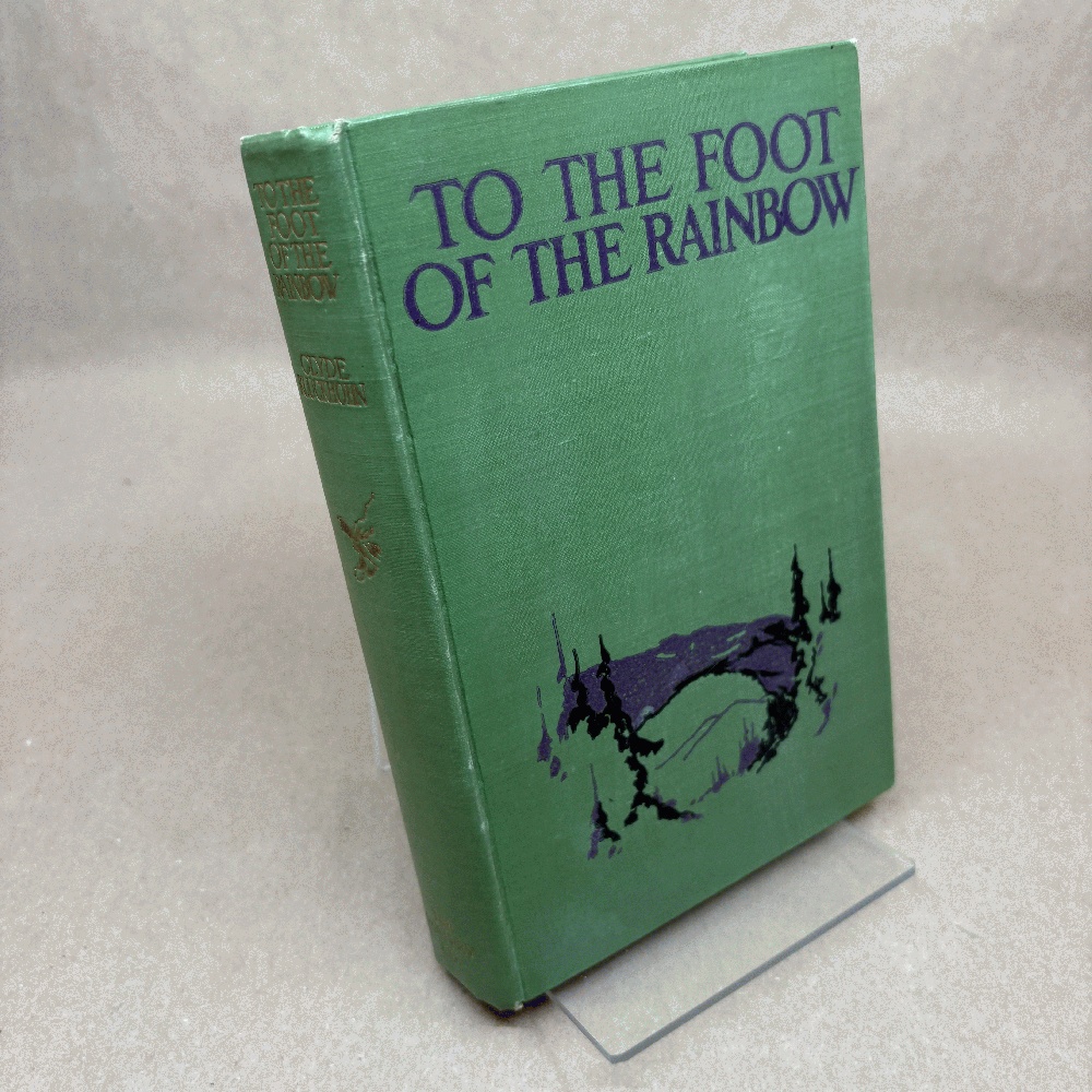 To the foot of the rainbow: A tale of twenty-five hundred miles of wandering on horseback through the Southwest's enchanted land (A Beautiful Rio Grande classics)