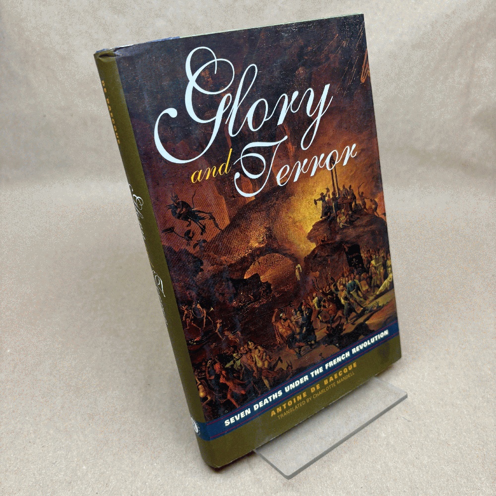 Image for Glory and Terror: Seven Deaths Under the French Revolution Glory and Terror: Seven Deaths Under the French Revolution