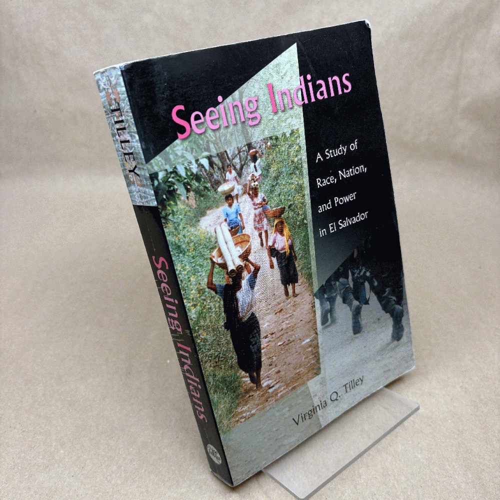 Image for Seeing Indians: A Study of Race, Nation, and Power in El Salvador Seeing Indians: A Study of Race, Nation, and Power in El Salvador