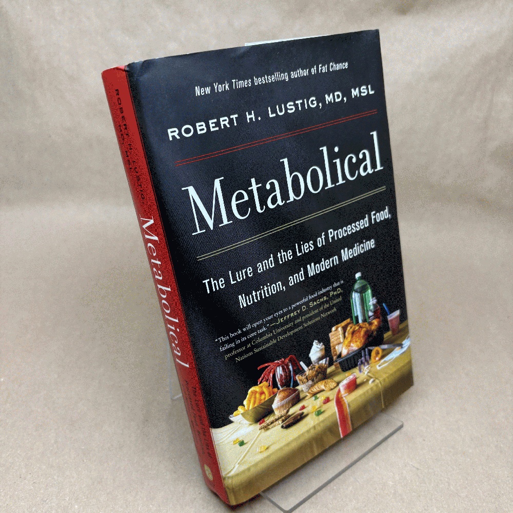 Metabolical: The Lure and the Lies of Processed Food, Nutrition and Modern MedicineUnpacking the Science Behind Food and Health