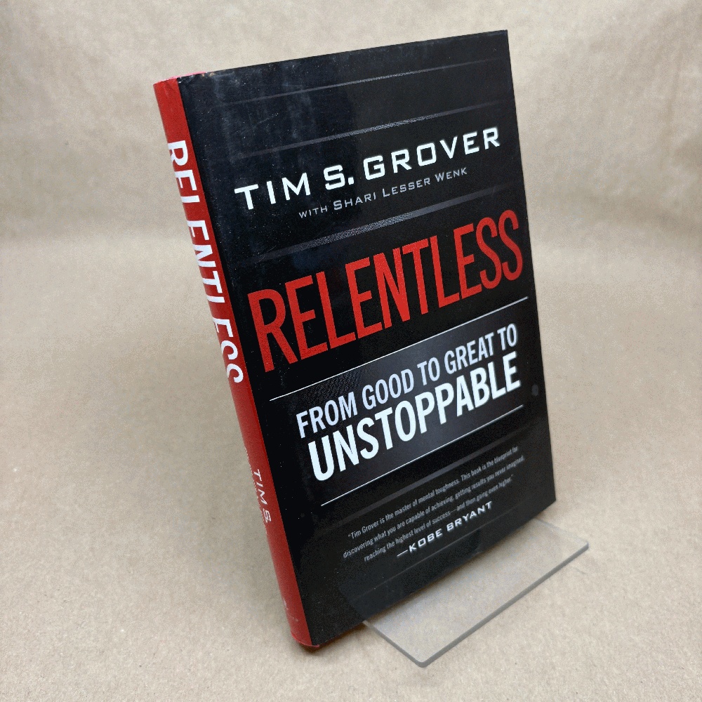 Relentless: From Good to Great to Unstoppable (Tim Grover Winning Series)