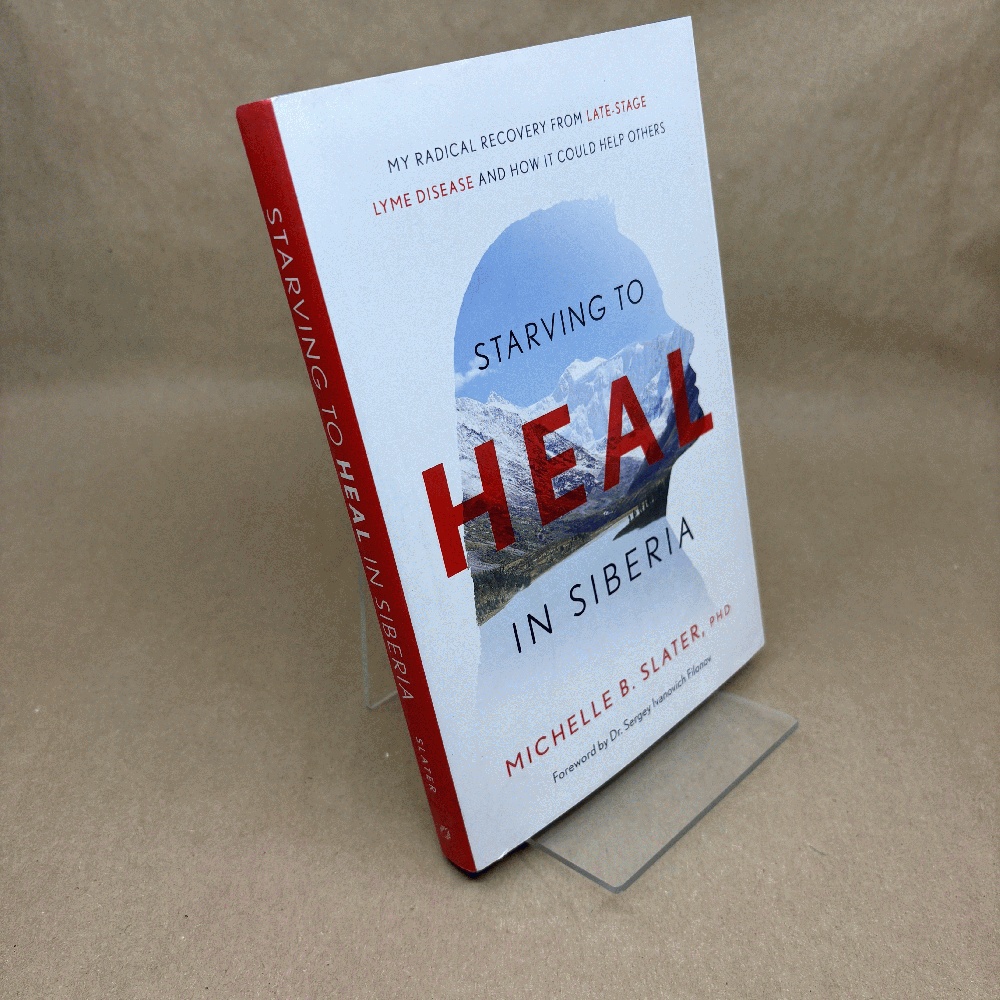 Image for Starving to Heal in Siberia: My Radical Recovery from Late-Stage Lyme Disease and How It Could Help Others Starving to Heal in Siberia: My Radical Recovery from Late-Stage Lyme Disease and How It Could Help Others