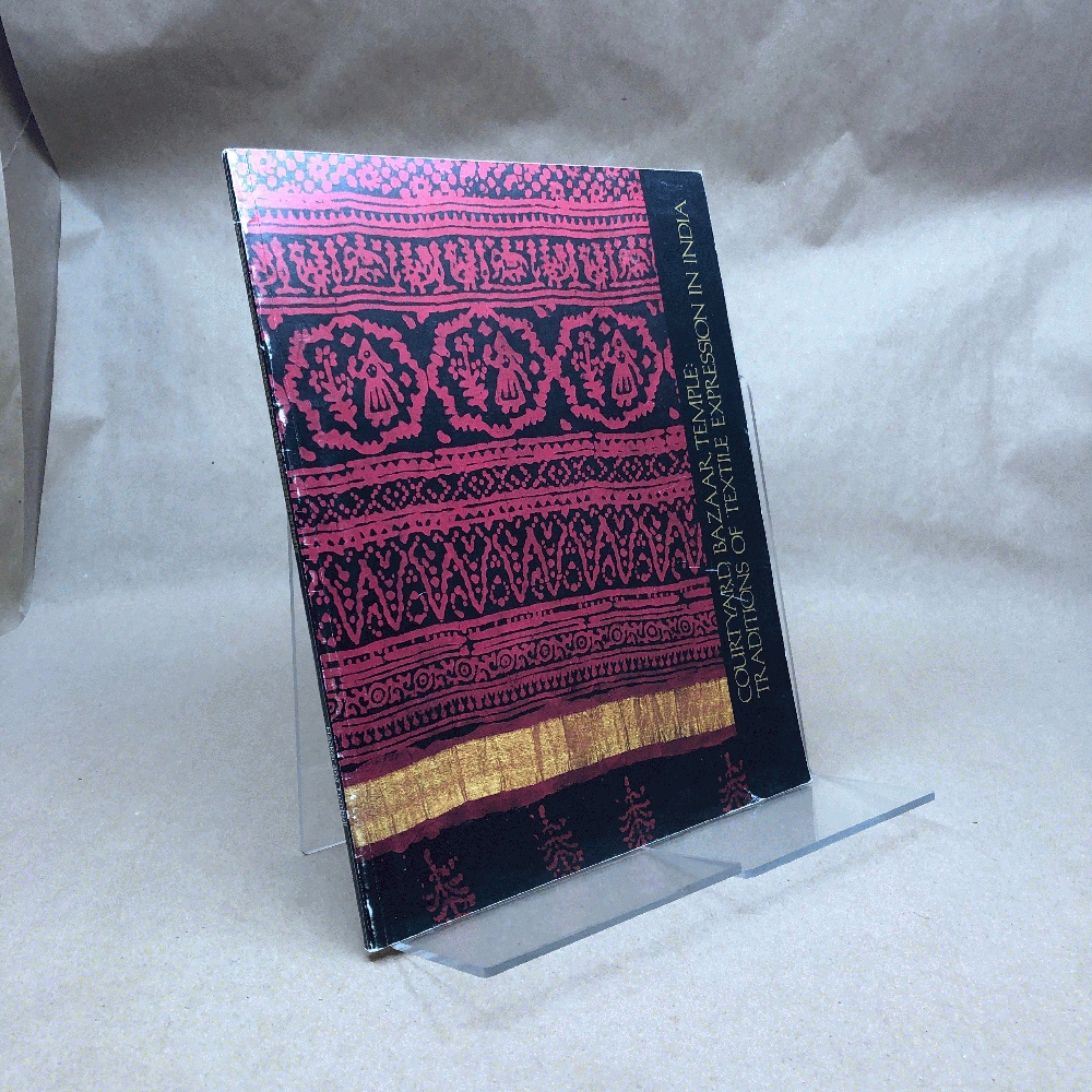 Courtyard, Bazaar, Temple: Traditions of Textile Expression in India