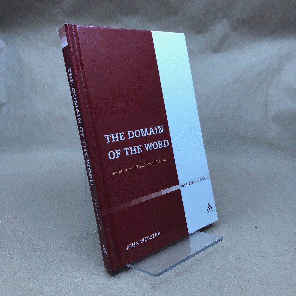 The Domain of the Word: Scripture and Theological Reason (T&T Clark Theology)