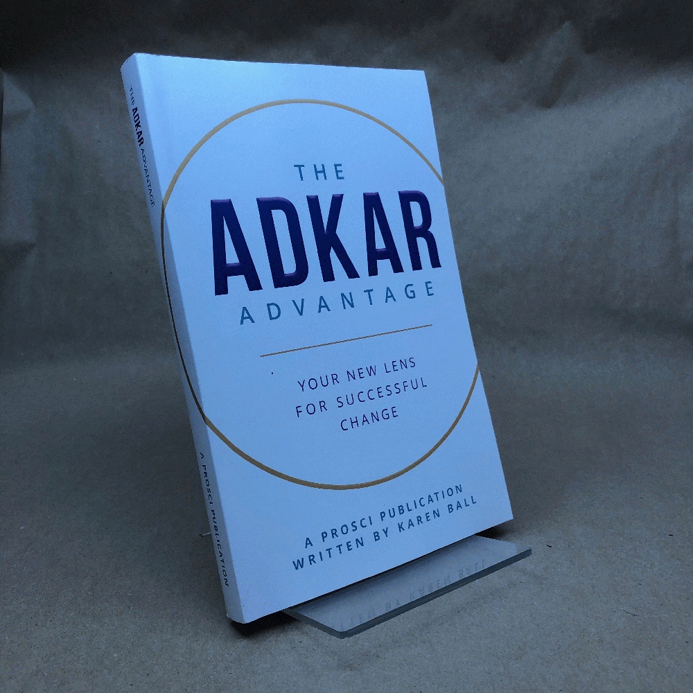 The ADKAR Advantage: Your New Lens For Successful Change