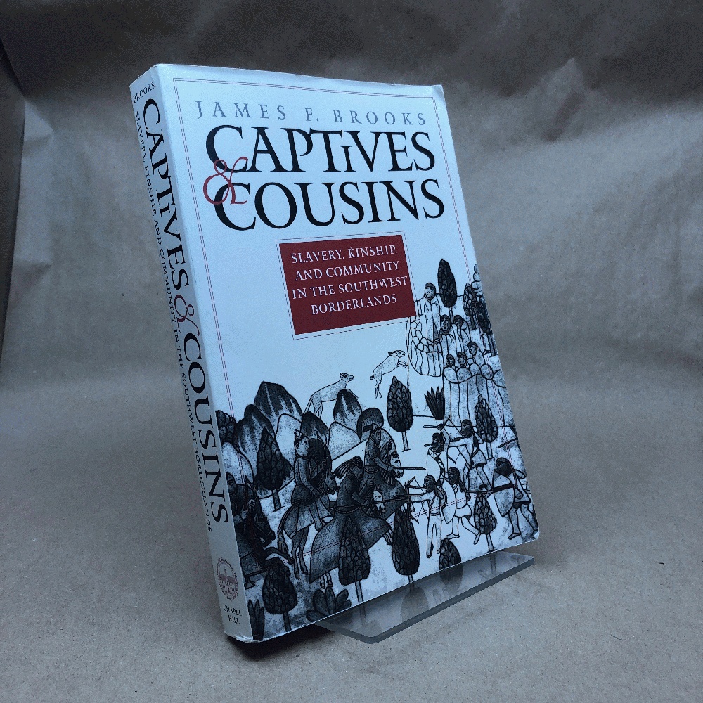 Captives and Cousins: Slavery, Kinship, and Community in the Southwest Borderlands