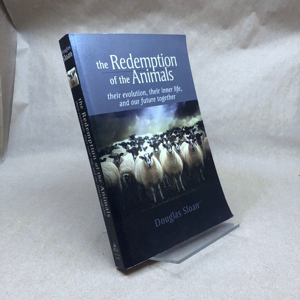 The Redemption of the Animals: Their Evolution, Their Inner Life, and Our Future Together
