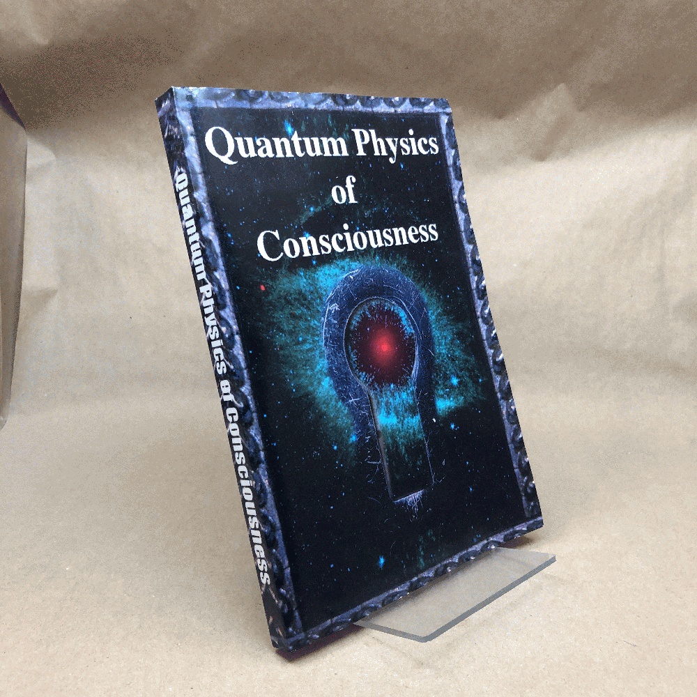 Image for Quantum Physics of Consciousness: The Quantum Physics of the Mind, Explained Quantum Physics of Consciousness: The Quantum Physics of the Mind, Explained