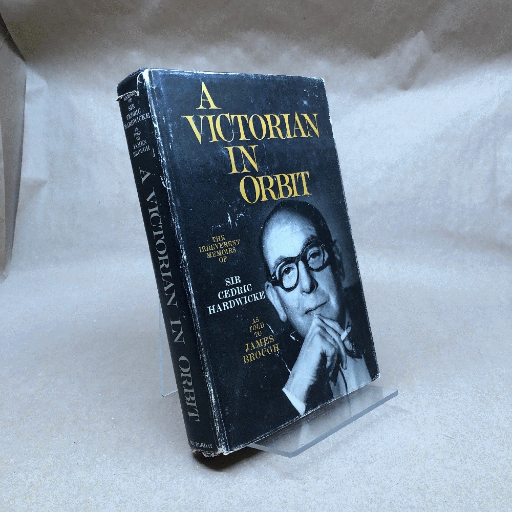 Image for A VICTORIAN In ORBIT. The Irreverent Memoirs of Sir Cedric Hardwicke as told to James Brough. A VICTORIAN In ORBIT. The Irreverent Memoirs of Sir Cedric Hardwicke as told to James Brough.