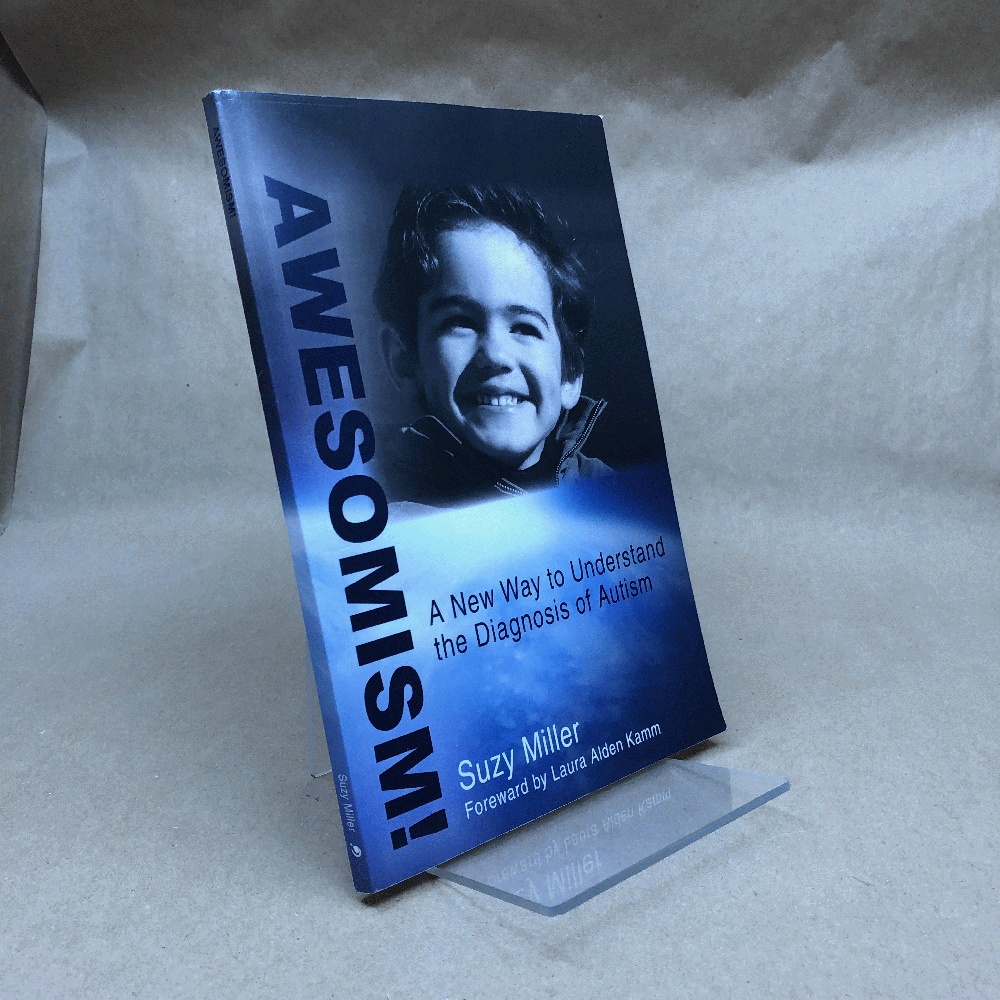 AWESOMISM!: A New Way to Understand the Diagnosis of Autism