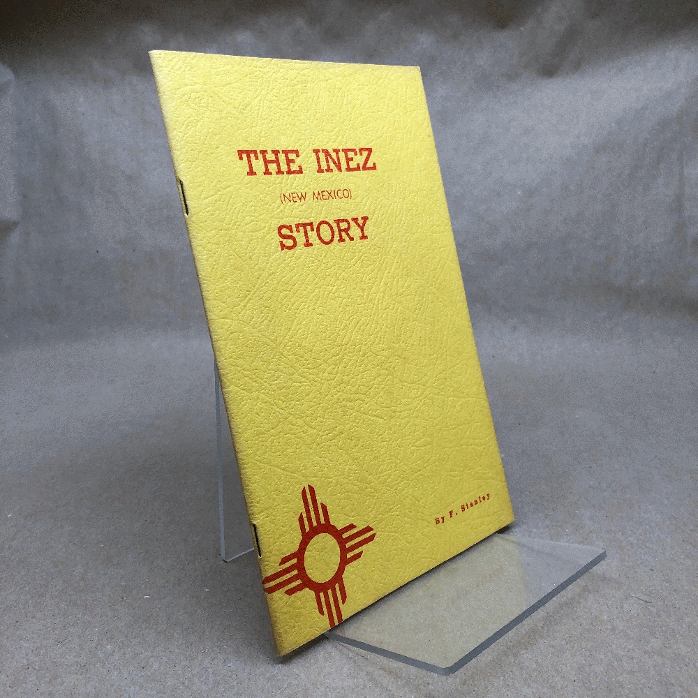 Rare THE INEZ (NEW MEXICO) STORYA 1st edit/1st print 1967 [Paperback] Stanley, F. (Signed)