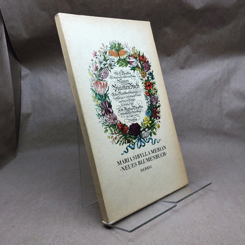 Maria Sibylla Merian Neues Blumenbuch: Faksimileausgabe nach dem Exemplar der Schsischen Landesbibiothek zu Dresden (Nrnberg 1680) und Begleittext zur Faksimileausgabe, 2 Bnde
