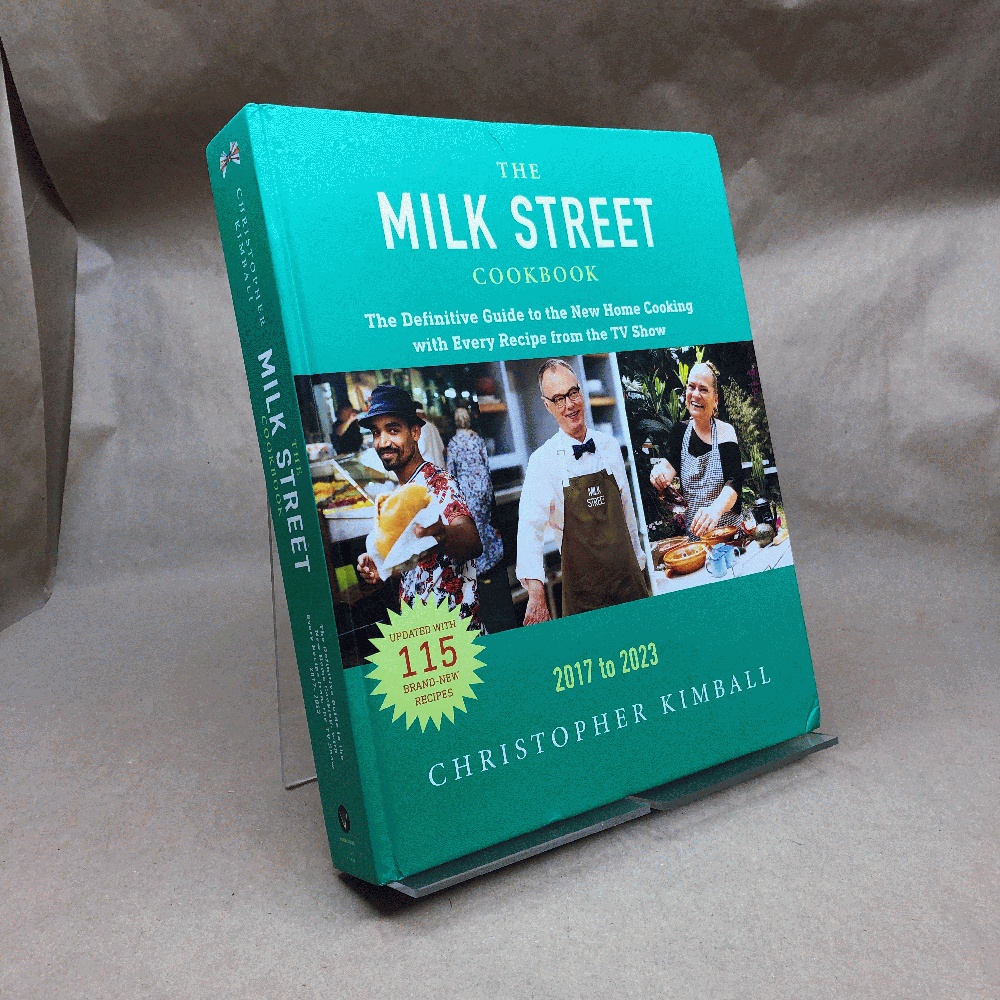 The Milk Street Cookbook: The Definitive Guide to the New Home Cooking, Featuring Every Recipe from Every Episode of the TV Show, 2017-2023
