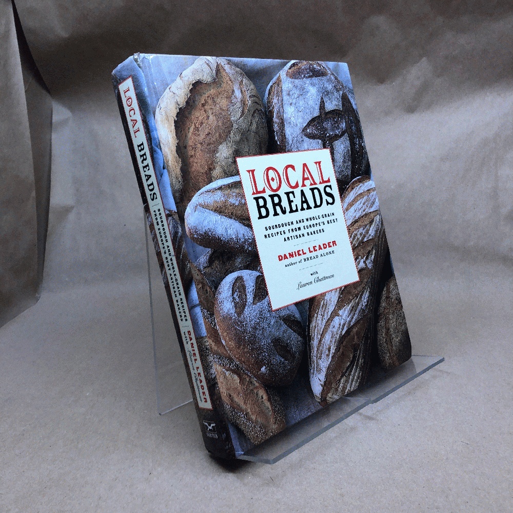 Local Breads: Sourdough and Whole-Grain Recipes from Europe's Best Artisan Bakers