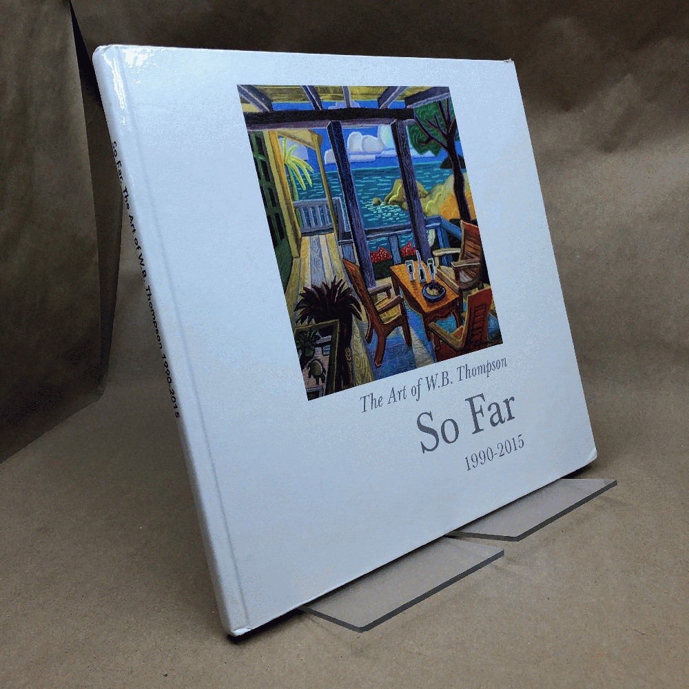 Image for The Art of W. B. Thompson: So Far, 1990-2015 (Signed) The Art of W. B. Thompson: So Far, 1990-2015 (Signed)