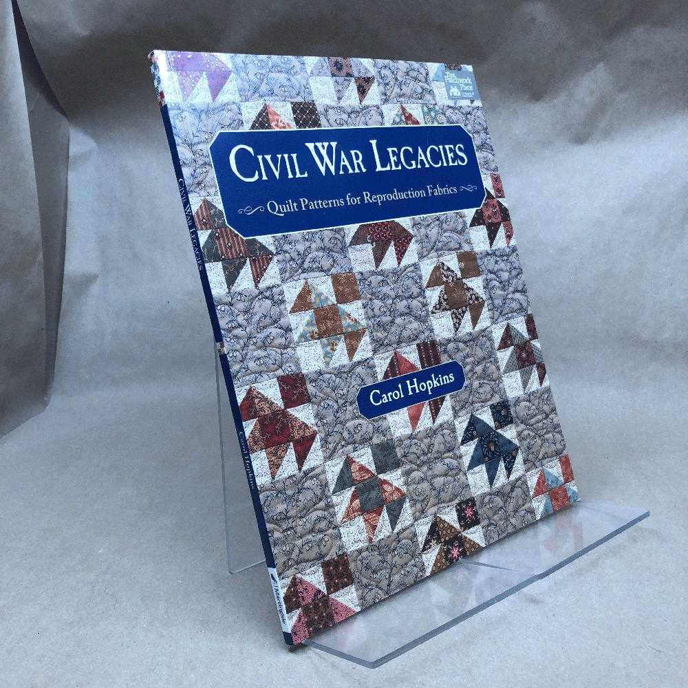 Civil War Legacies: Quilt Patterns for Reproduction Fabrics