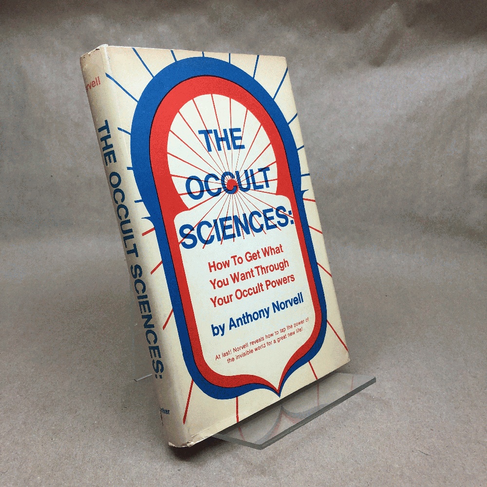 The Occult Sciences: How to Get What You Want Through Your Occult Powers