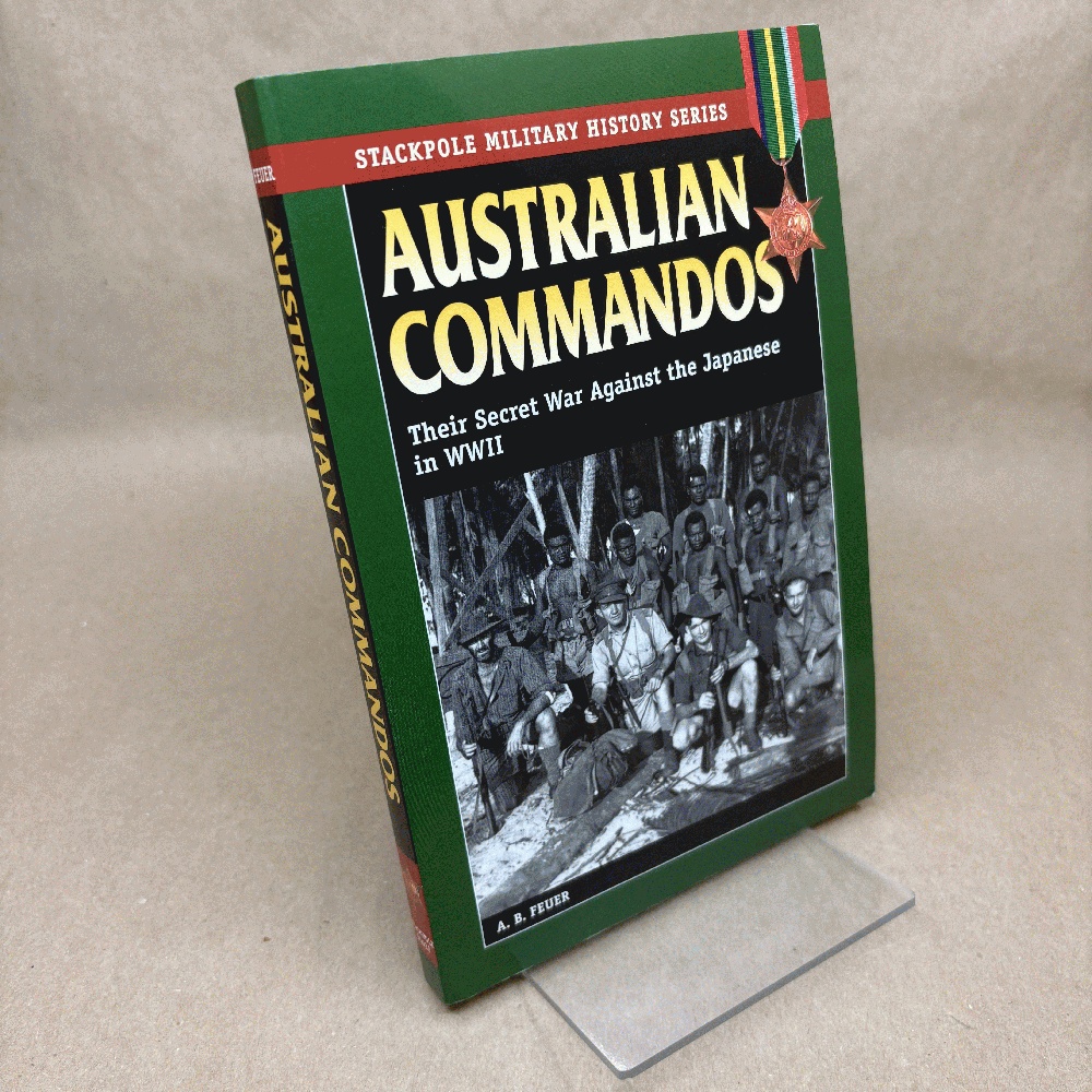 Australian Commandos: Their Secret War Against the Japanese in Wwii (Stackpole Military History Series)